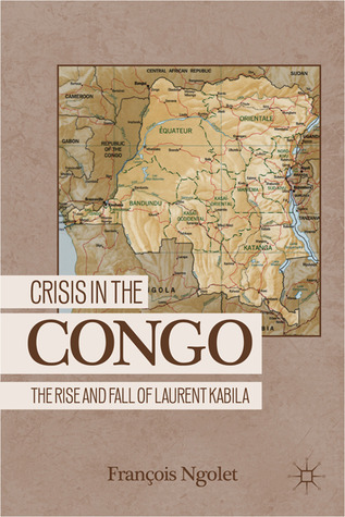 Crisis in the Congo: The Rise and Fall of Laurent Kabila (Hardcover)