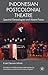 Indonesian Postcolonial Theatre: Spectral Genealogies and Absent Faces (Studies in International Performance)