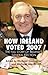 How Ireland Voted 2007: The Full Story of Ireland’s General Election