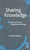 Sharing Knowledge: The Why and How of Organizational Change
