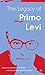 The Legacy of Primo Levi (Italian and Italian American Studies)