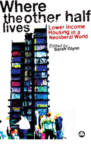 Where the Other Half Lives: Lower Income Housing in a Neoliberal World (Paperback)