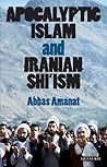 Apocalyptic Islam and Iranian Shi'ism (Library of Modern Religion)