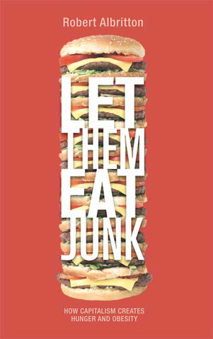 Let Them Eat Junk: How Capitalism Creates Hunger and Obesity (Paperback)
