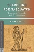 Searching for Sasquatch: Crackpots, Eggheads, and Cryptozoology