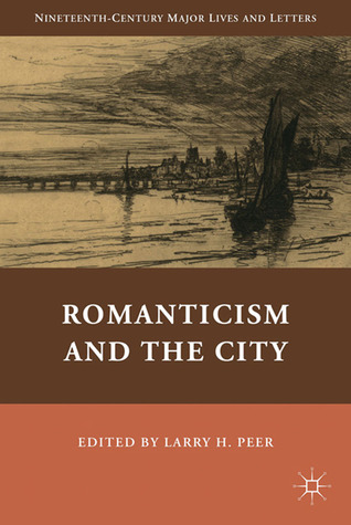 Romanticism and the City (Nineteenth-Century Major Lives and Letters)