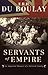 Servants of Empire by F.R.H. du Boulay