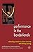 Performance in the Borderlands (Performance Interventions)