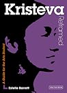 Kristeva Reframed: A Guide for the Arts Students (Contemporary Thinkers Reframed) Kristeva Reframed: A Guide for the Arts Students (Contemporary Thinkers Reframed)