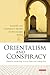 Orientalism and Conspiracy by Arndt Graf Orientalism and Conspiracy by Arndt Graf