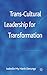 Trans-Cultural Leadership for Transformation