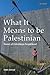 What It Means to be Palestinian by Dina Matar