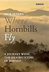 Where Hornbills Fly by Erik Jensen