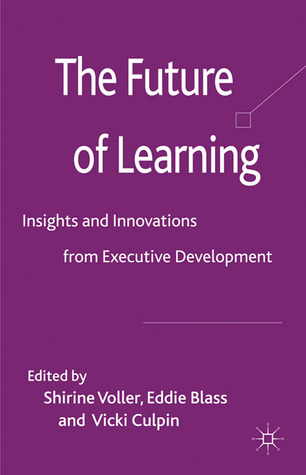 The Future of Learning: Insights and Innovations from Executive Development (Hardcover)