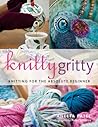 Knitty Gritty: Kn...