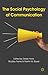 The Social Psychology of Communication