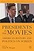 Presidents in the Movies by Iwan W. Morgan