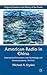 American Radio in China: International Encounters with Technology and Communications, 1919-41 (Palgrave Studies in the History of the Media)