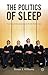The Politics of Sleep: Governing (Un)consciousness in the Late Modern Age