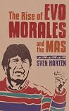 The Rise of Evo Morales and the MAS The Rise of Evo Morales and the MAS