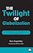 The Twilight of Globalization: Property, State and Capitalism