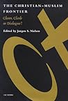 Christian-Muslim Frontier: Chaos, Clash, or Dialogue?