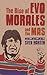 The Rise of Evo Morales and the MAS by Sven Harten