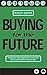 Buying for the Future: Cont...