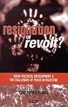 Resignation Or Revolt: Socio-Political Development and the Challenges of Peace in Palestine
