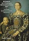 Women in Italian Renaissance art: Gender, representation, identity Women in Italian Renaissance art: Gender, representation, identity