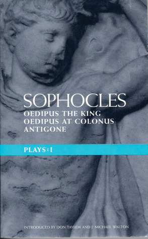 Sophocles: The Theban Plays: Oedipus the King; Oedipus at Colonnus; Antigone