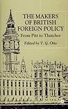 The Makers of British Foreign Policy: From Pitt to Thatcher