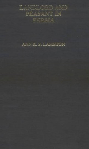 Landlord and Peasant in Persia: A Study of Land Tenure and Land Revenue Administration