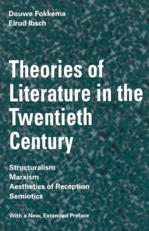 Theories of Literature in the Twentieth Century: Structuralism Marxism Aesthetics of Reception Semiotics