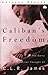 Caliban's Freedom by Anthony Bogues
