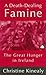 A Death-Dealing Famine by Christine Kinealy