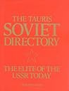 The Tauris Soviet Directory: The Elite of the U. S. S. R. Today The Tauris Soviet Directory: The Elite of the U. S. S. R. Today