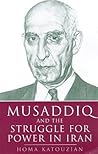 Musaddiq and the Struggle for Power in Iran