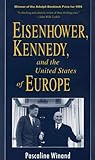 Eisenhower, Kennedy, and the United States of Europe (Franklin and Eleanor Roosevelt Institute Series on Diplomatic and Economic History)
