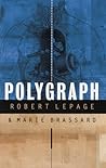 Polygraph by Robert Lepage
