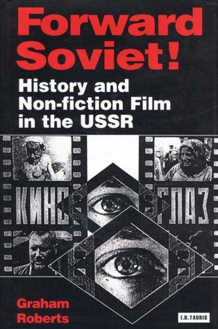 Forward Soviet!: History and Non-fiction Film in the USSR (KINO - The Russian and Soviet Cinema)
