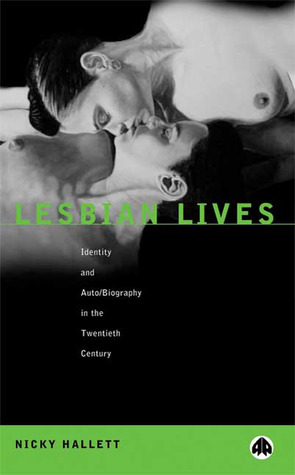 Lesbian Lives: Identity and Auto/Biography in the Twentieth Century