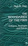 The Boundaries of the Firm: Critiques, Strategies and Policies