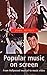 Popular music on screen (Music and Society)