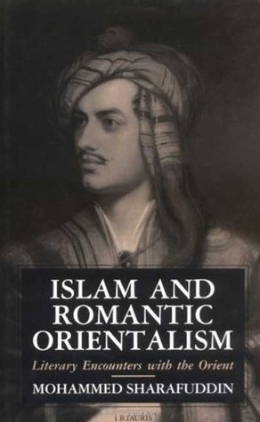 Islam and Romantic Orientalism: Literary Encounters with the Orient (Hardcover)