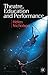 Theatre, Education and Performance by Helen Nicholson