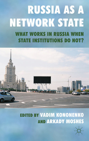 Russia as a Network State: What Works in Russia When State Institutions Do Not? (Hardcover)