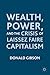 Wealth, Power, and the Crisis of Laissez Faire Capitalism