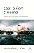 East Asian Cinemas: Regional Flows and Global Transformations