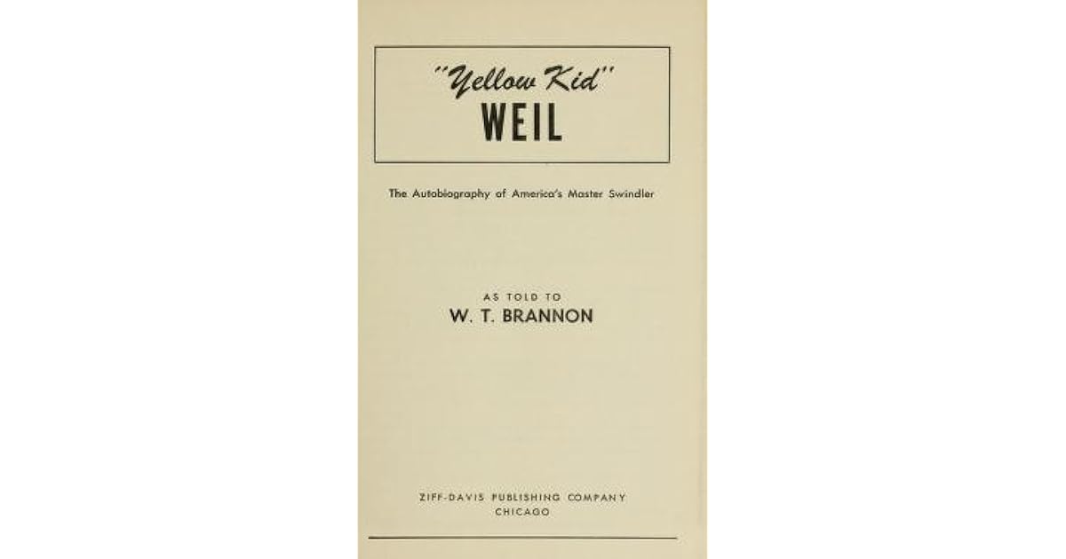 Yellow Kid Weil; the autobiography of America's master swindler by J.R